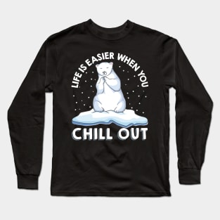 Life Is Easier When You Chill Out Polar Bear Pun Long Sleeve T-Shirt